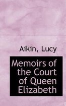 Memoirs of the Court of Queen Elizabeth