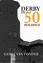 In 50 Buildings - Derby in 50 Buildings