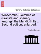 Winscombe Sketches of Rural Life and Scenery Amongst the Mendip Hills ... Second Edition, Enlarged.