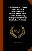 S. Hildegardis ... Opera Omnia, Physicae Textum Primus Integre Publici Juris Fecit C. Daremberg, Prolegomenis Et Notis Illustr. F.A. de Reuss