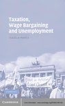 Cambridge Studies in Comparative Politics -  Taxation, Wage Bargaining, and Unemployment