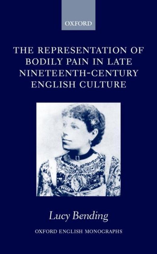 Boekomslag: 'The Representation of Bodily Pain in Late Nineteenth-Century English Culture' met een historisch portret.