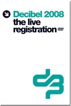 Decibel 2008: The Live Registration