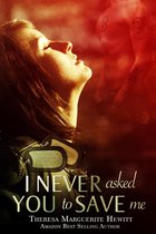 The Wakefield Romance 3 - I Never Asked You To Save Me: Book 3 The Wakefield Romance Series
