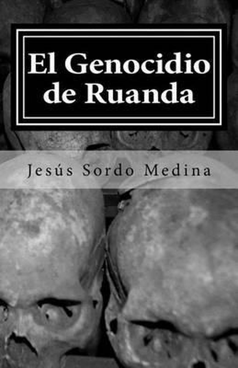 El Genocidio de Ruanda - Jesus Sordo Medina
