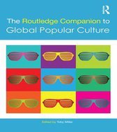Routledge Media and Cultural Studies Companions - The Routledge Companion to Global Popular Culture