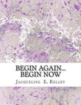 Begin Again...Begin Now