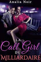 La Call Girl du Milliardaire 1 - La Call Girl du Milliardaire Vol. 1
