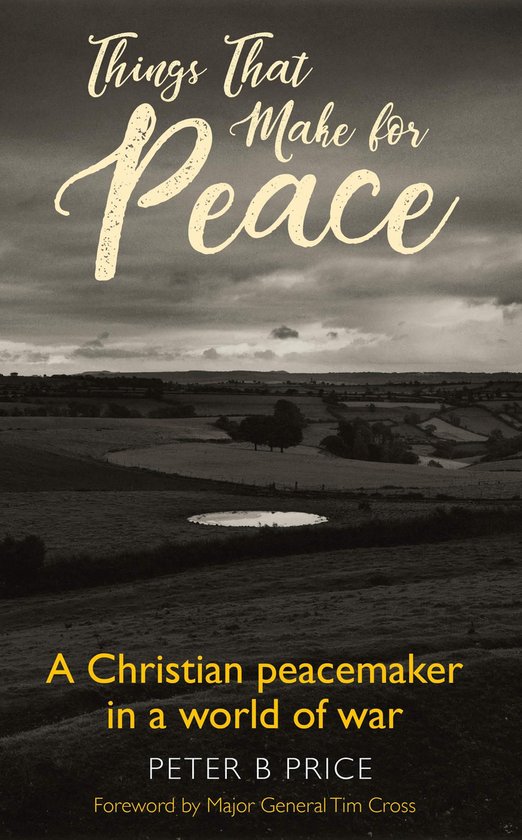 Things That Make For Peace: A Christian peacemaker in a worl ... - cover