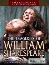 Shakespeare: His Work and World - The Tragedies of William Shakespeare