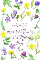 Grace Like a Wildflower Beautiful Fierce Free