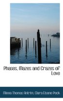 Phases, Mazes and Crazes of Love