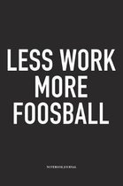 Less Work More Foosball