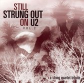 Still Strung Out on U2: A String Quartet Tribute