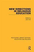 Routledge Library Editions: Education and Religion - New Directions in Religious Education