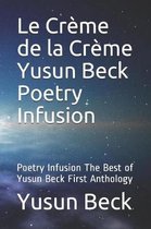 Le Cr me de la Cr me Yusun Beck Poetry Infusion