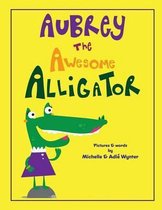 Aubrey the Awesome Alligator