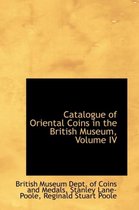 Catalogue of Oriental Coins in the British Museum, Volume IV