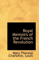 Royal Memoirs of the French Revolution