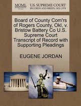 Board of County Com'rs of Rogers County, Okl, V. Bristow Battery Co U.S. Supreme Court Transcript of Record with Supporting Pleadings