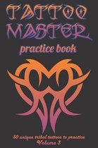 Tattoo Master practice book - 50 unique tribal tattoos to pratice