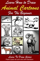 Learn to Draw - Learn How to Draw Animal Cartoons For the Beginner