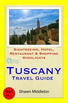 Tuscany, Italy Travel Guide - Sightseeing, Hotel, Restaurant & Shopping Highlights (Illustrated)
