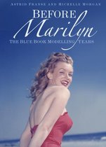 Boek cover Before Marilyn: The Blue Book Modelling Years Marilyn Monroe van Astrid Franse