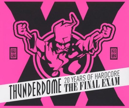 Thunderdome 20 Years Of Hardcore - The Final Exam
