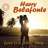 Harry Belafonte - Love Is A Gentle Thing (Digitally R