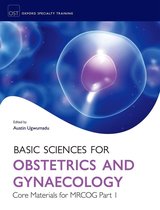 Oxford Specialty Training: Basic Sciences 1 - Basic Sciences for Obstetrics and Gynaecology: Core Materials for MRCOG Part 1