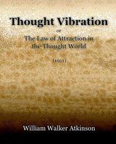 Thought Vibration or The Law of Attraction in the Thought World (1921)