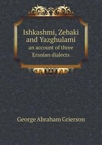 Ishkashmi, Zebaki and Yazghulami an Account of Three Eranian Dialects