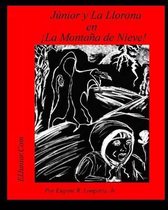 Junior Y La Llorona En !la Montana de Nieve!