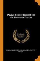 Paulus Roetter Sketchbook on Pines and Cactus