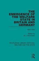 Routledge Library Editions: Welfare and the State - The Emergence of the Welfare State in Britain and Germany