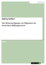 Die Benachteiligung von Migranten im deutschen Bildungssystem