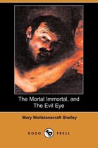 The Mortal Immortal, and the Evil Eye (Dodo Press)