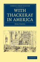 Cambridge Library Collection - North American History- With Thackeray in America