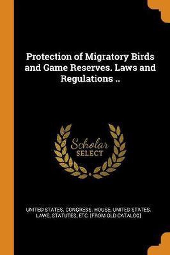 Protection of Migratory Birds and Game Reserves. Laws and Regulations