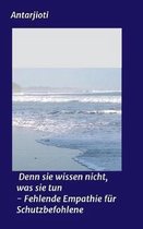 Denn sie wissen nicht, was sie tun - Fehlende Empathie f r Schutzbefohlene