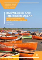 Palgrave Series in Indian Ocean World Studies - Knowledge and the Indian Ocean