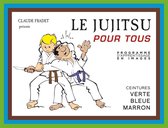 Jujitsu pour tous - Volume 2 : ceintures verte, bleue et marron