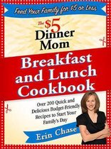 The $5 Dinner Mom Breakfast and Lunch Cookbook
