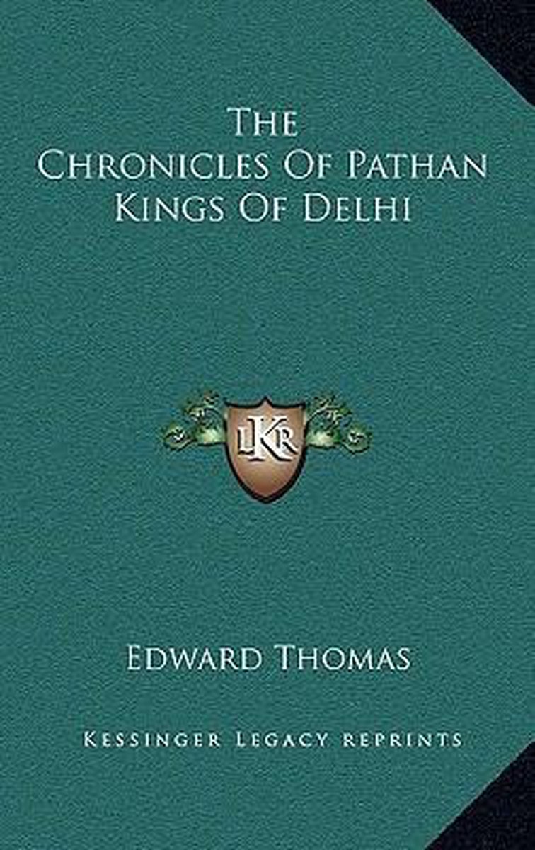 The Chronicles Of Pathan Kings Of Delhi van Edward A Thomas