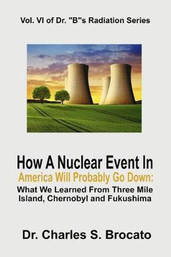 Dr. "b"s Radiation- How a Nuclear Event in America Will Prob ... - cover