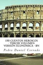 150 Cuentos Heroicos - Tercer Volumen - BN