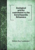 Zoological Articles Contributed to the Encyclopaedia Britannica