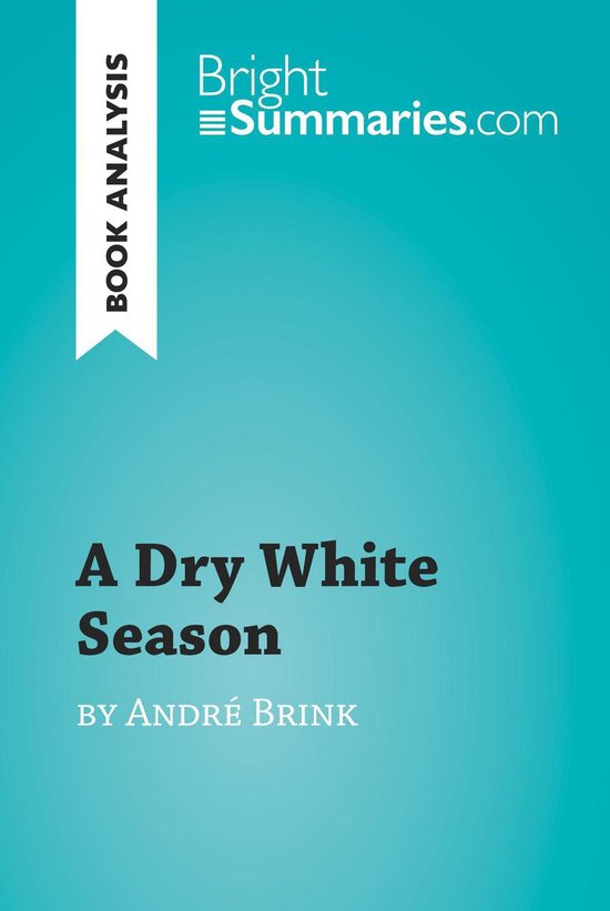 BrightSummaries.com - A Dry White Season by André Brink (Bo ... - cover
