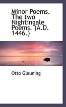 Minor Poems. the Two Nightingale Poems. (A.D. 1446.)